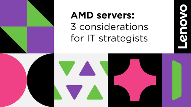 AMD servers: 3 considerations for IT strategists
