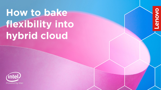 How to bake flexibility into hybrid cloud