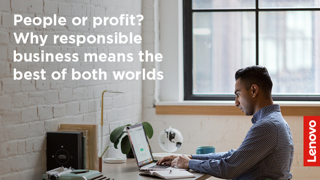 People or profit? Why responsible business means the best of both worlds